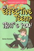 BE EFFECTIVE TEEN? THAT'S YOU